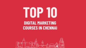 Top 10 Digital Marketing Courses in Chennai