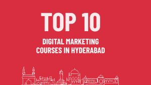 Top 10 Digital Marketing Courses in Hyderabad