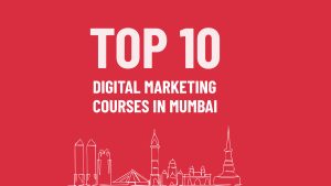 Top 10 Digital Marketing Courses in Mumbai