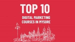 Top 10 Digital Marketing Courses in Mysore